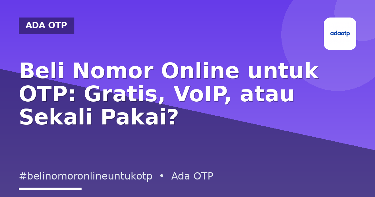 Beli Nomor Online untuk OTP: Gratis, VoIP, atau Sekali Pakai?